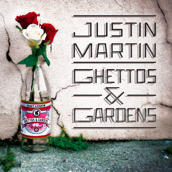 Justin Martin - Ghettos and Gardens