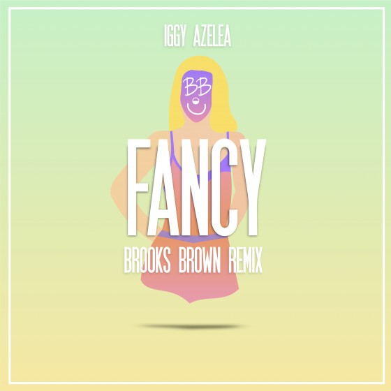 Iggy Azaela - Fancy (Brooks Brown Remix)