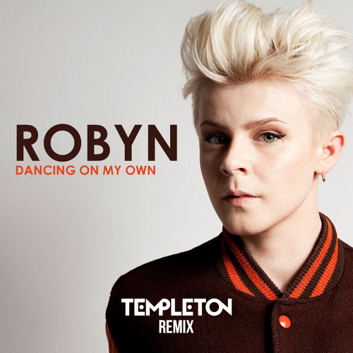 Robyn – Dancing On My Own (templeton Remix) | Salacious Sound