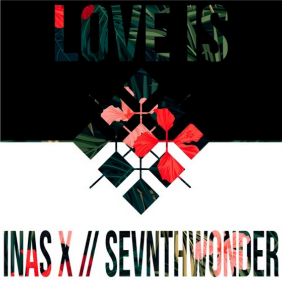 Inas X – Love Is (SevnthWonder Remix) | Salacious Sound